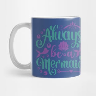 always be a mermaid2 Mug